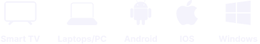 Compatible Smart TV, Fire TV, Android TV, mobile, and computer devices
